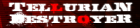 TelluriaN DestroyeR